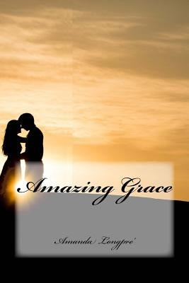 Amazing Grace by Longpre', Amanda M.