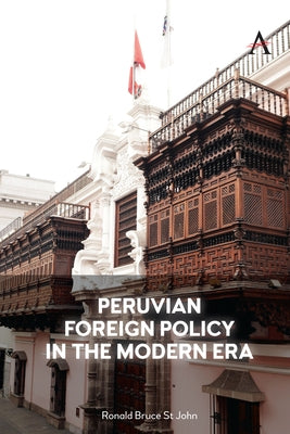 Peruvian Foreign Policy in the Modern Era by St John, Ronald Bruce