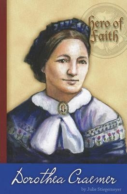 Hero of Faith - Dorothea Craemer by Stiegemeyer, Julie
