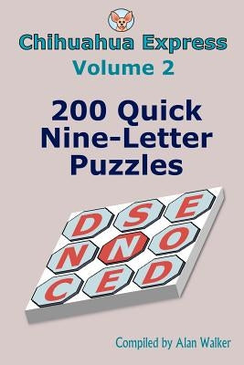 Chihuahua Express Volume 2: 200 Quick Nine-Letter Puzzles by Walker, Alan