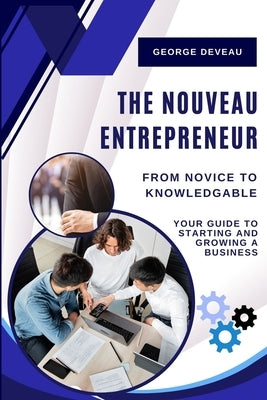 The Nouveau Entrepreneur by Deveau, George