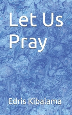 Let Us Pray by Kibalama, Edris
