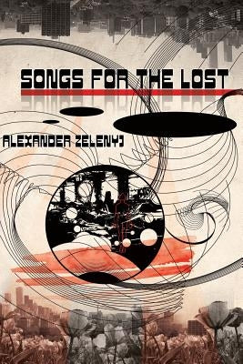 Songs For The Lost (Paperback) by Zelenyj, Alexander