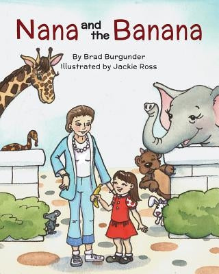 Nana And The Banana by Burgunder, Bradley