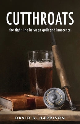 Cutthroats: the tight line between guilt and innocence by Harrison, David B.