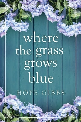 Where the Grass Grows Blue by Gibbs, Hope
