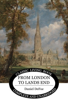 From London to Lands End by Defoe, Daniel