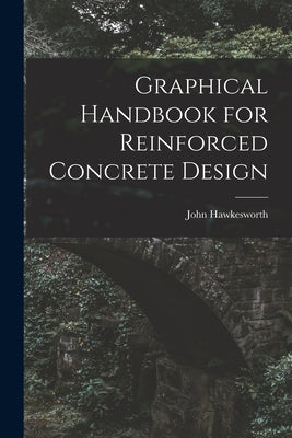 Graphical Handbook for Reinforced Concrete Design by Hawkesworth, John