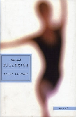 The Old Ballerina: Novel by Cooney, Ellen