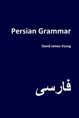 Persian Grammar by Young, David James