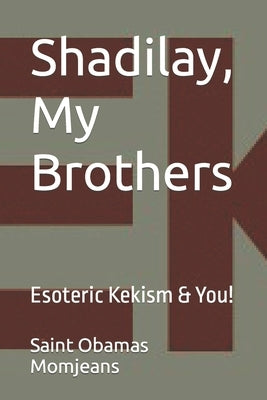 Shadilay, My Brothers: Esoteric Kekism & You! by Momjeans, Saint Obamas