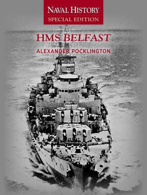 HMS Belfast: Naval History Special Edition by Pocklington, Alexander