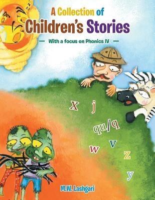A Collection of Children's Stories: With a Focus on Phonics IV by Lashgari, M. W.