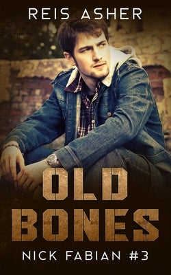 Old Bones: Nick Fabian #3 by Asher, Reis