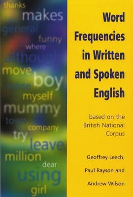 Word Frequencies in Written and Spoken English: based on the British National Corpus by Leech, Geoffrey