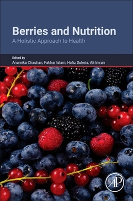 Berries and Nutrition: A Holistic Approach to Health by Suleria, Hafiz