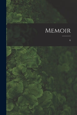 Memoir; 6 by Anonymous