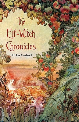 The Elf-Witch Chronicles by Cardwell, Helen