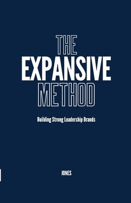 The Expansive Method: Building Strong Leadership Brands by Jones, Cedric