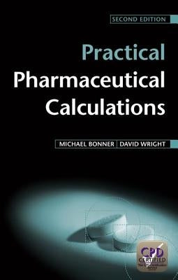Practical Pharmaceutical Calculations 2e by Bonner, Michael