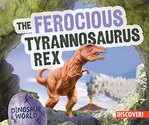 The Ferocious Tyrannosaurus Rex by Humphrey, Natalie