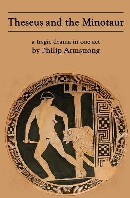 Theseus and the Minotaur by Armstrong, Philip