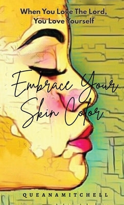 Embrace Your Skin Color by Mitchell, Queena
