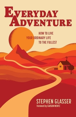 Everyday Adventure by Glasser, Stephen