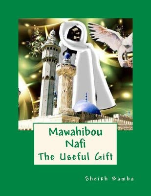 Mawahibou Nafi: The Useful Gift by Bamba, Sheikh Ahmad