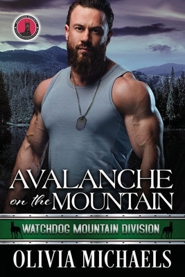 Avalanche on the Mountain: Watchdog Mountain Division Book 6 by Michaels, Olivia