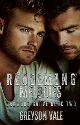 Redeeming Melodies (Oakwood Grove Book Two): Love Unexepected by Vale, Greyson