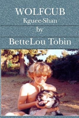 Wolfcub: Kguee-Shan by Tobin, Bettelou