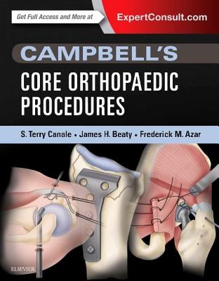 Campbell's Core Orthopaedic Procedures by Canale, S. Terry