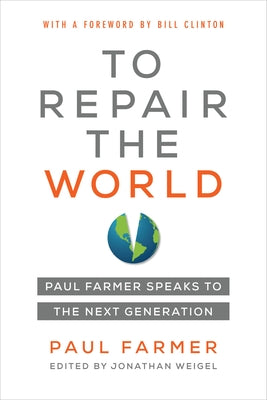To Repair the World: Paul Farmer Speaks to the Next Generationvolume 29 by Farmer, Paul
