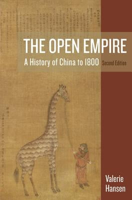 The Open Empire: A History of China to 1800 by Hansen, Valerie
