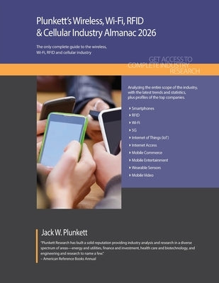 Plunkett's Wireless, Wi-Fi, RFID & Cellular Industry Almanac 2026: Wireless, Wi-Fi, RFID & Cellular Industry Market Research, Statistics, Trends and L by Plunkett, Jack W.