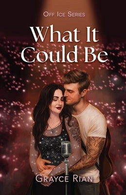 What It Could Be: A Second Chance, Rockstar, Hockey Romance by Rian, Grayce