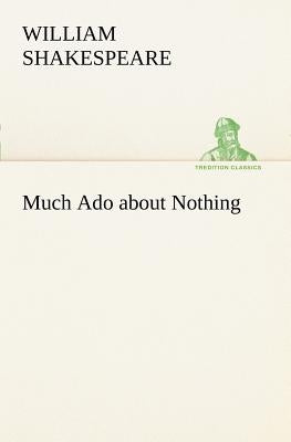 Much Ado about Nothing by Shakespeare, William