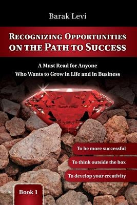 Self Improvement: Personal Growth: Recognizing Opportunities on the Path to Succ: Personal Development: Get Life Skills to Success in Li by Levi, Barak