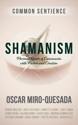 Shamanism: Personal Quests of Communion with Nature and Creation by Miro-Quesada, Oscar