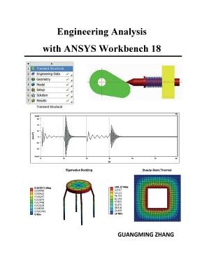 Engineering Analysis with ANSYS Workbench 18 by Zhang, Guangming