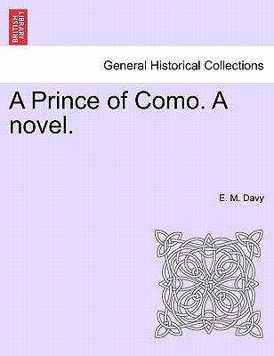 A Prince of Como. a Novel. by Davy, E. M.