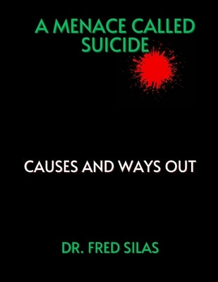 A Menace Called Suicide: Causes and Ways Out by Silas, Fred