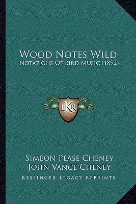 Wood Notes Wild: Notations Of Bird Music (1892) by Cheney, Simeon Pease