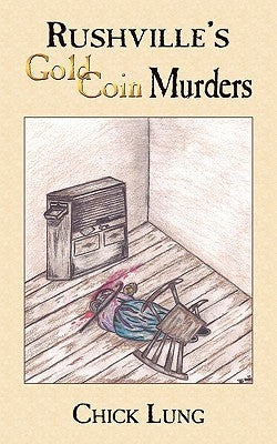 Rushville's Gold Coin Murders by Lung, Chick