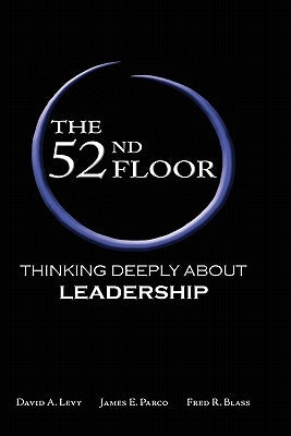The 52nd Floor: Thinking Deeply about Leadership by Levy, David A.