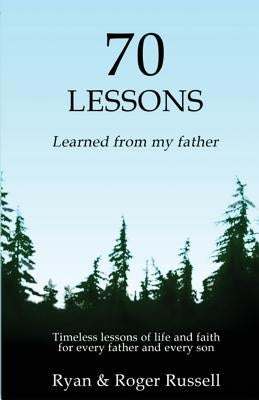 70 Lessons learned from my father by Ryan, Russell