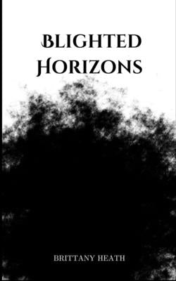 Blighted Horizons by Heath, Brittany