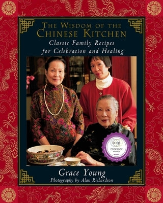 The Wisdom of the Chinese Kitchen: Classic Family Recipes for Celebration and Healing by Richardson, Alan