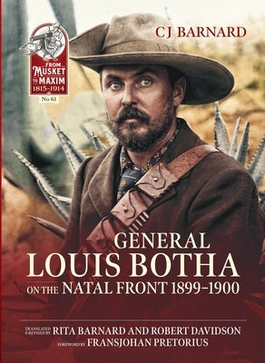 General Louis Botha on the Natal Front 1899-1900 by Barnard, C. J.